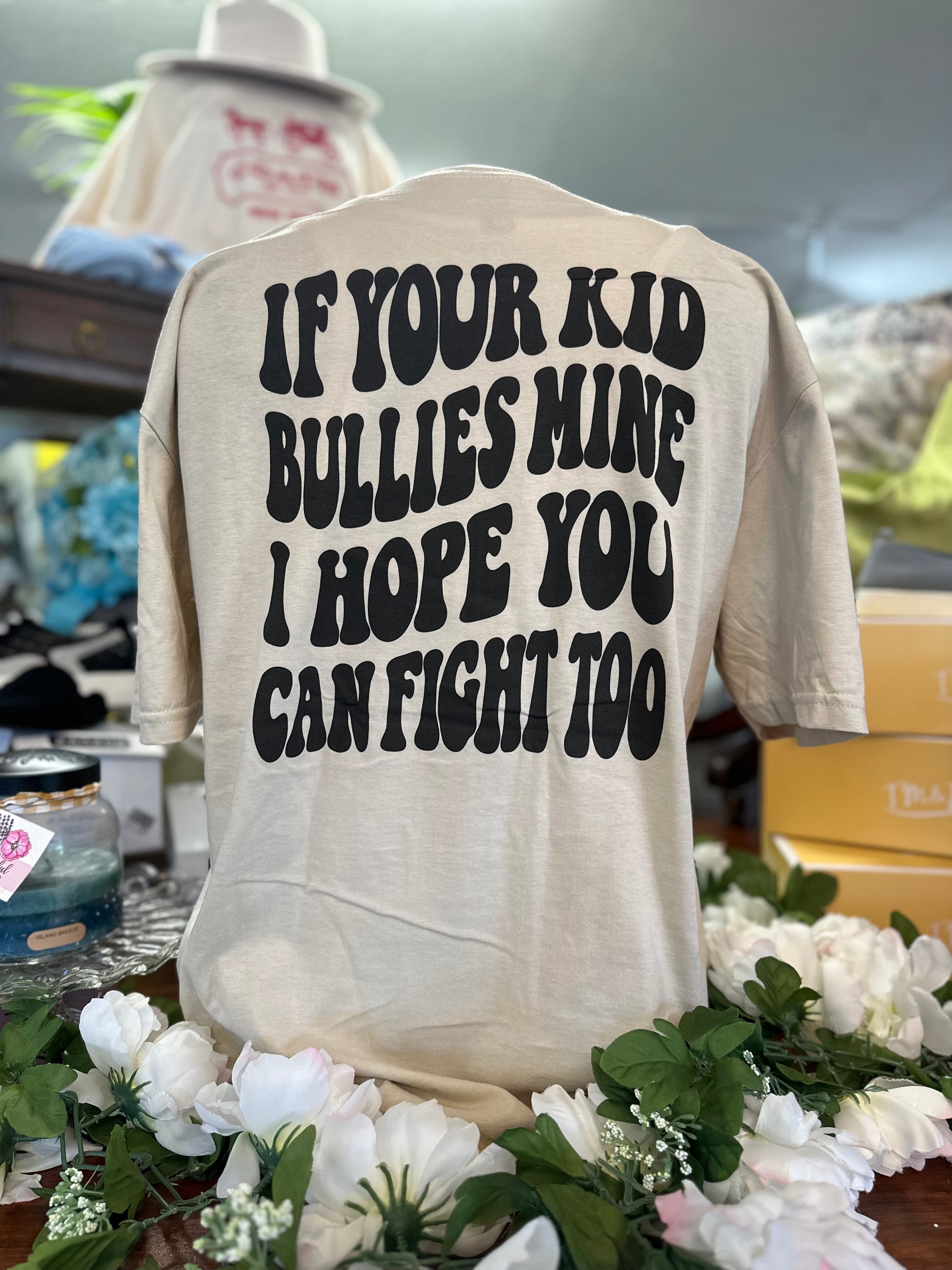 If Your Kid Bullies Mine Tee